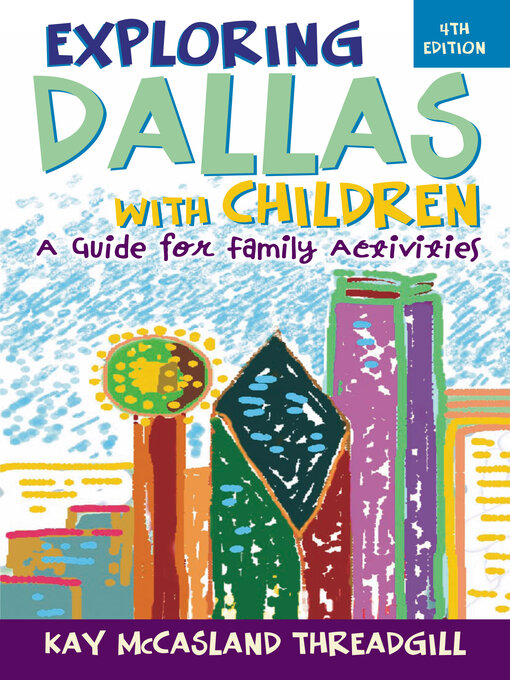 Title details for Exploring Dallas with Children by Kay McCasland Threadgill - Available